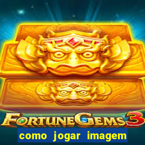 como jogar imagem no google para pesquisa