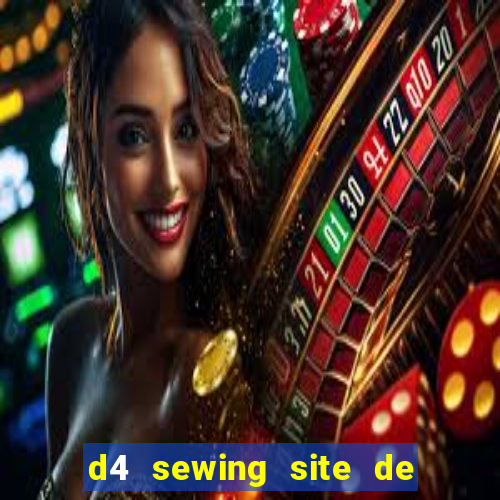 d4 sewing site de relacionamento login entrar