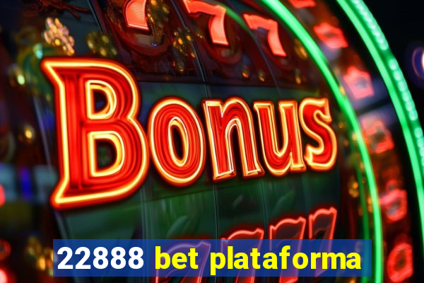 22888 bet plataforma