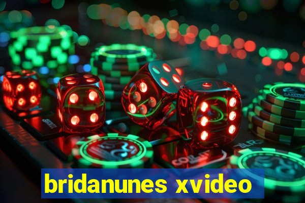 bridanunes xvideo