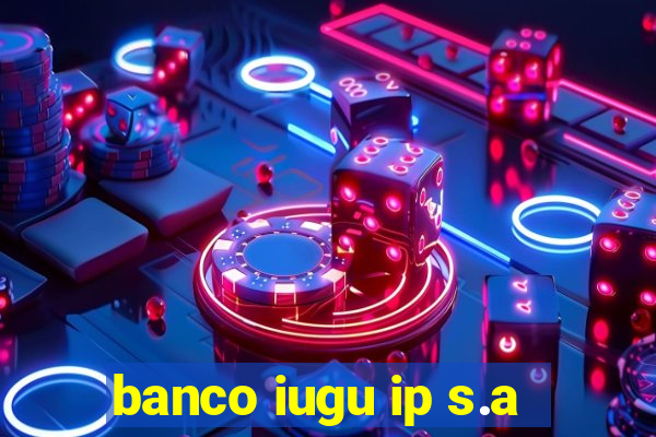 banco iugu ip s.a