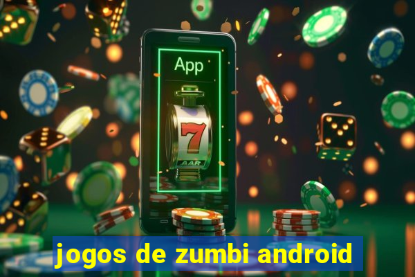 jogos de zumbi android