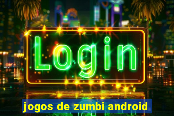 jogos de zumbi android