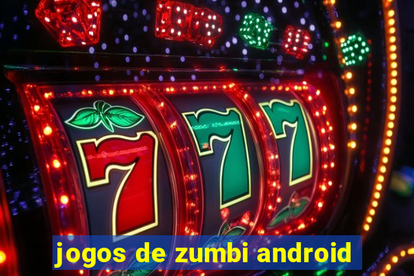 jogos de zumbi android