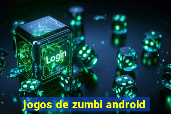 jogos de zumbi android