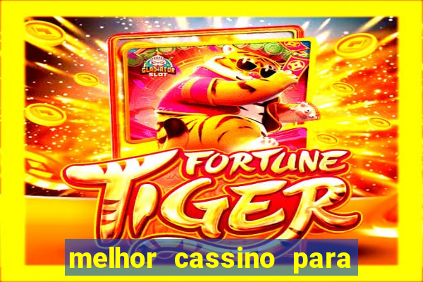 melhor cassino para jogar fortune tiger