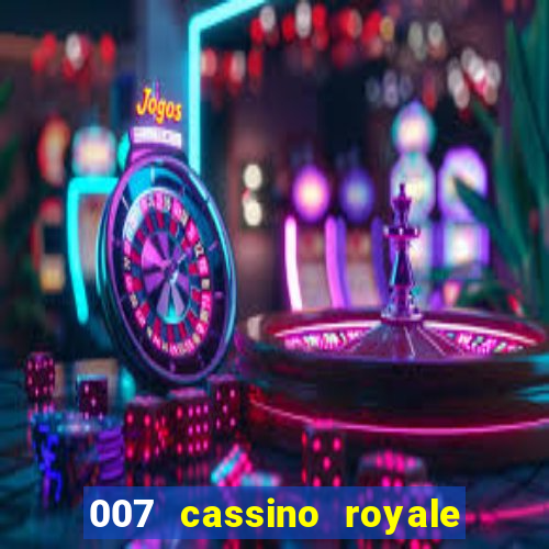 007 cassino royale filme completo dublado