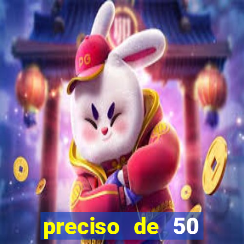 preciso de 50 reais urgente