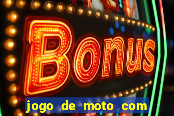 jogo de moto com dinheiro infinito