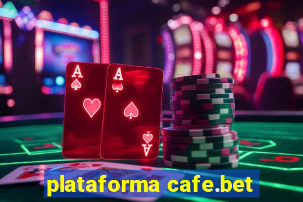 plataforma cafe.bet