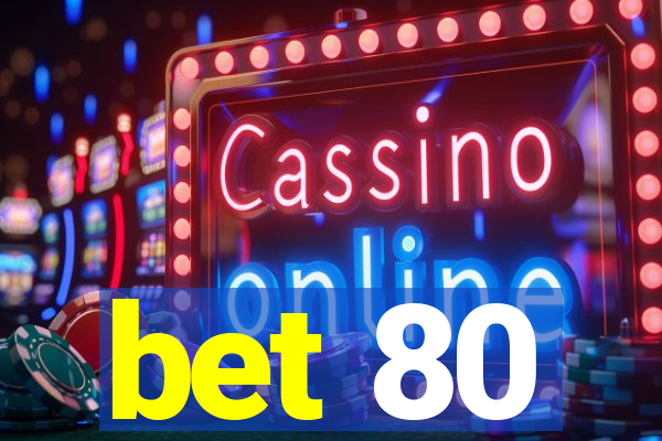 bet 80