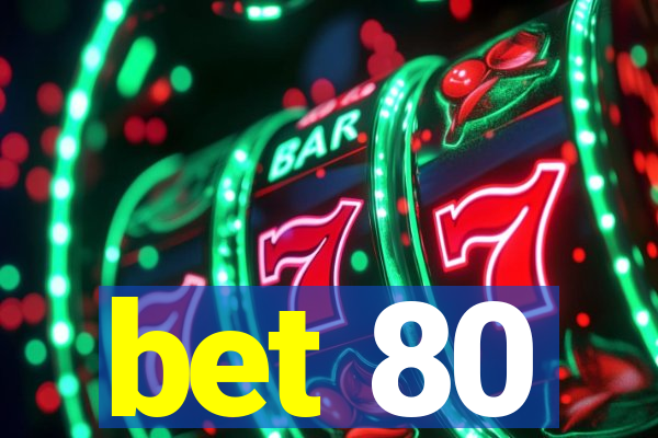 bet 80