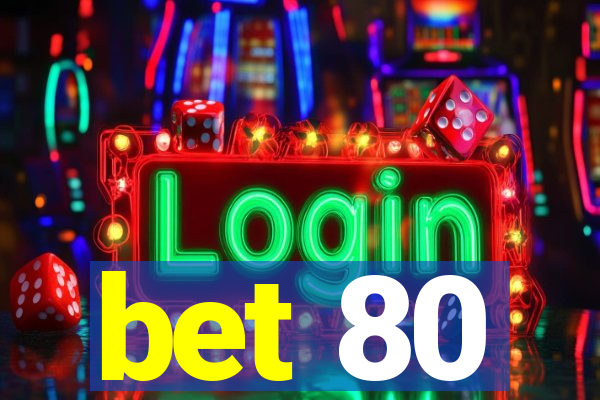 bet 80