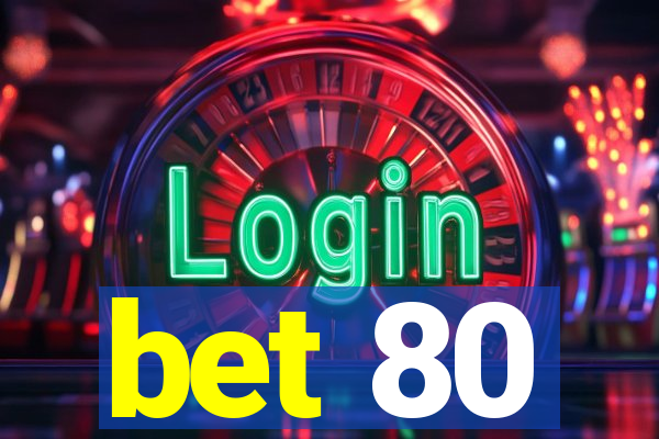 bet 80