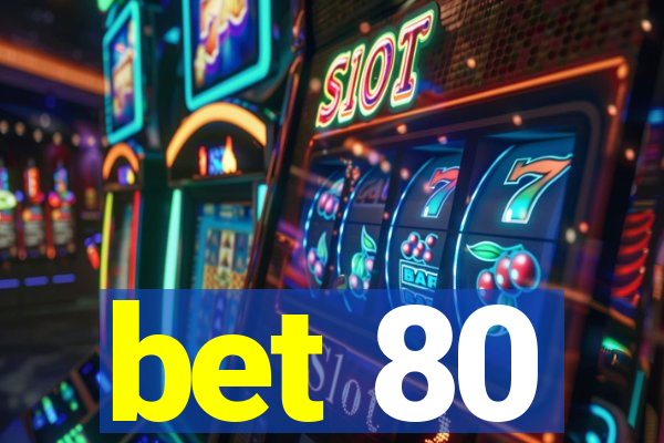 bet 80