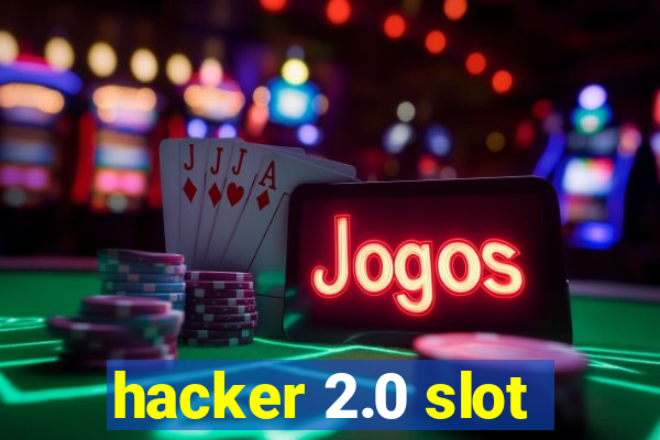 hacker 2.0 slot