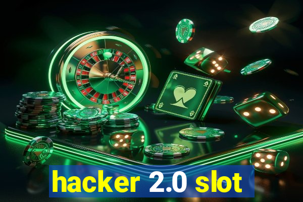 hacker 2.0 slot