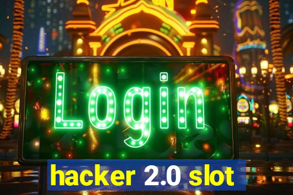 hacker 2.0 slot