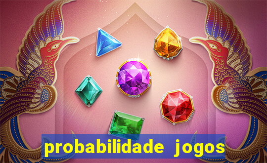 probabilidade jogos de hoje