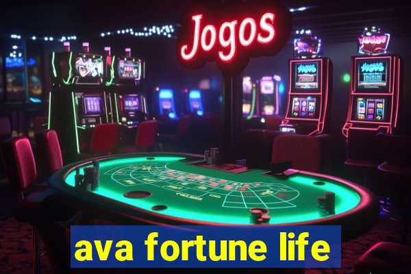 ava fortune life