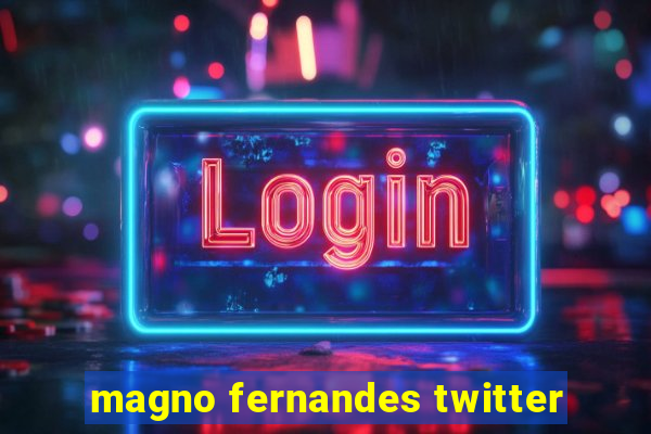 magno fernandes twitter