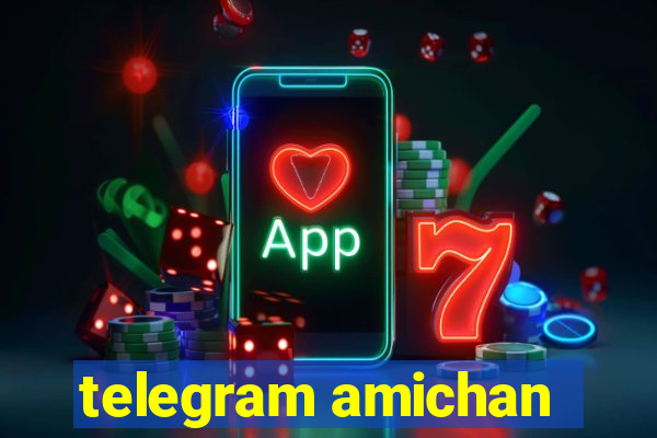 telegram amichan