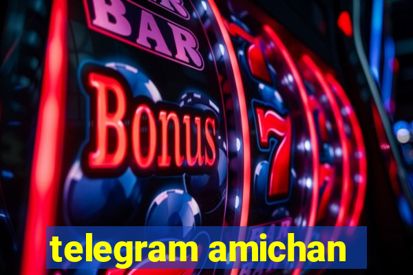 telegram amichan