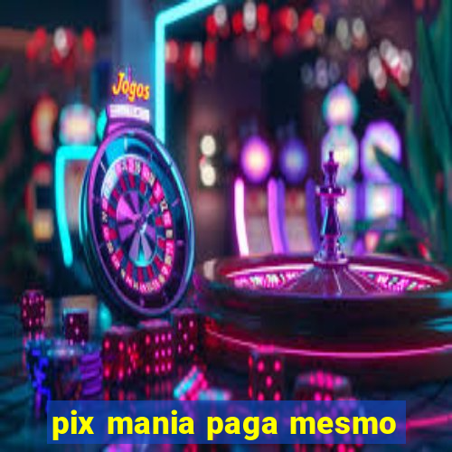 pix mania paga mesmo