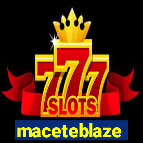 maceteblaze