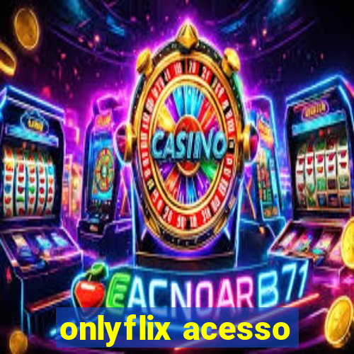 onlyflix acesso