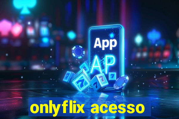 onlyflix acesso