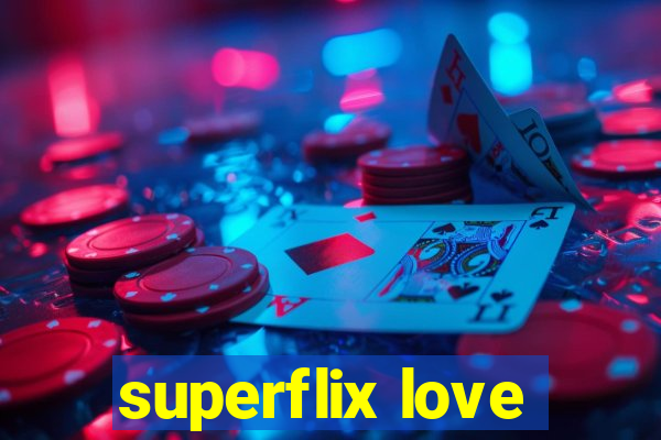 superflix love