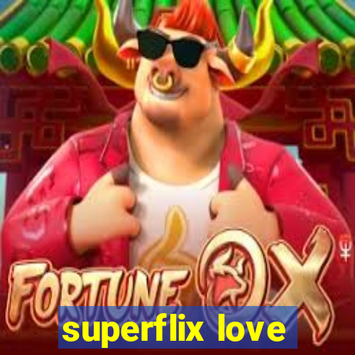 superflix love