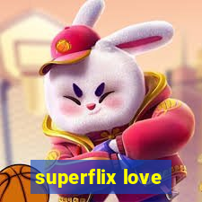 superflix love