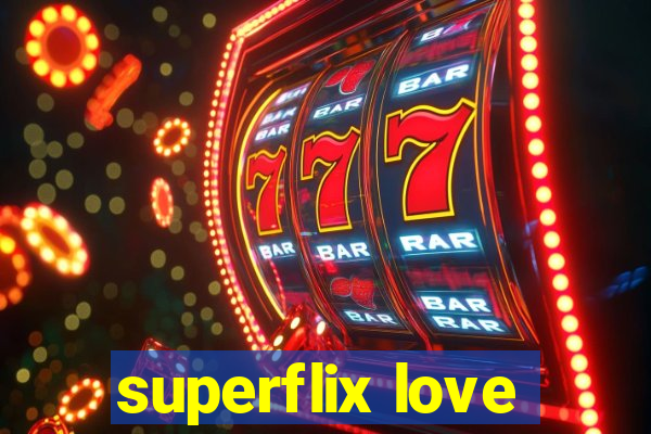 superflix love