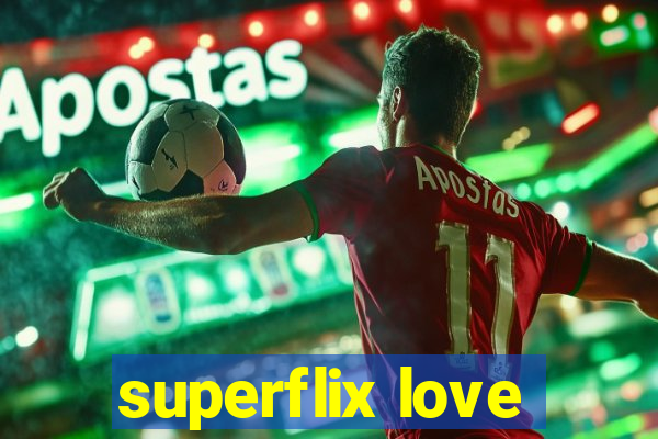 superflix love