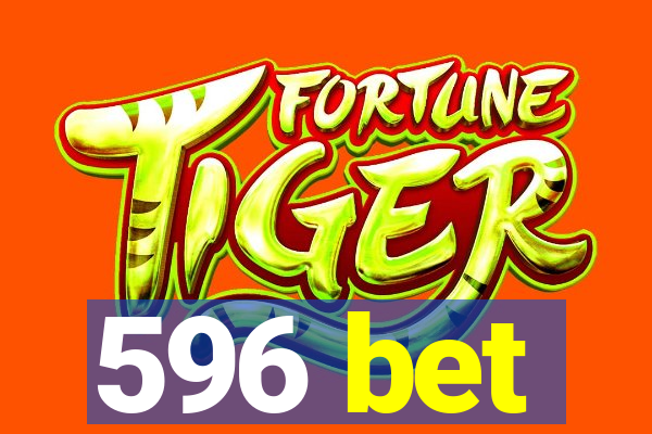 596 bet