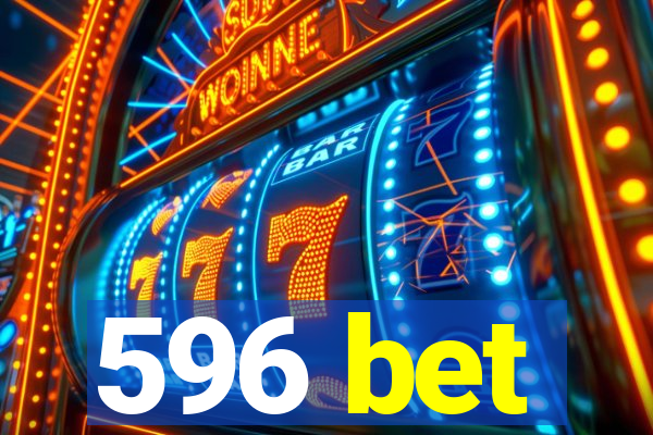 596 bet