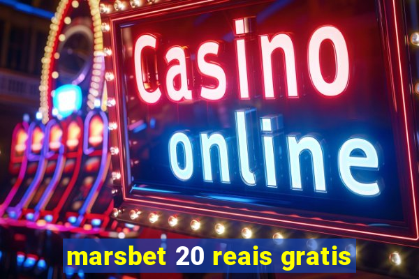 marsbet 20 reais gratis