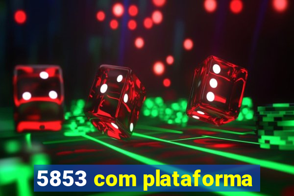 5853 com plataforma