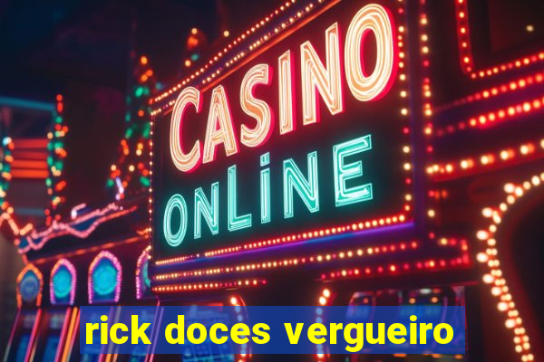 rick doces vergueiro