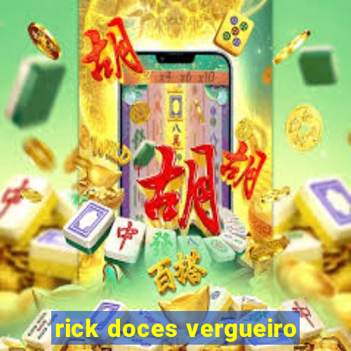 rick doces vergueiro