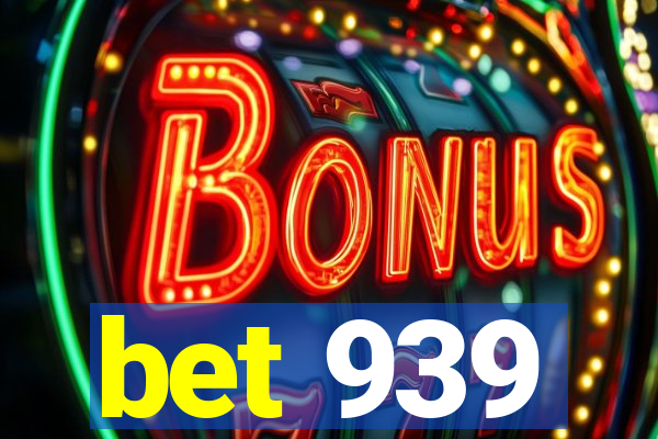 bet 939