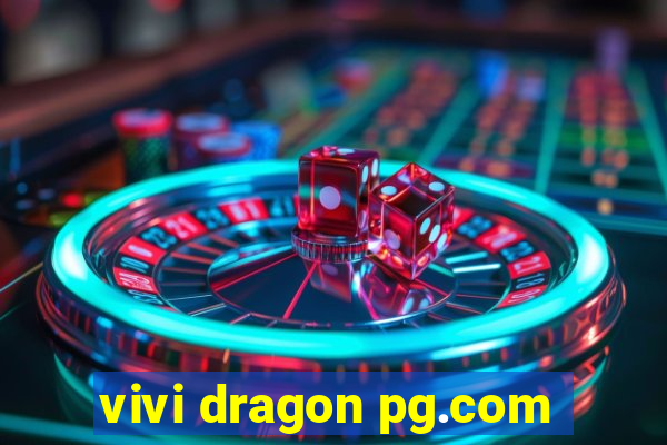 vivi dragon pg.com