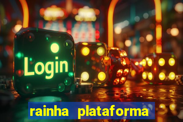 rainha plataforma de jogos