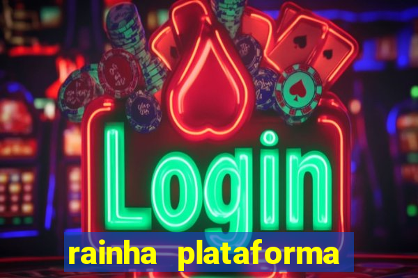 rainha plataforma de jogos