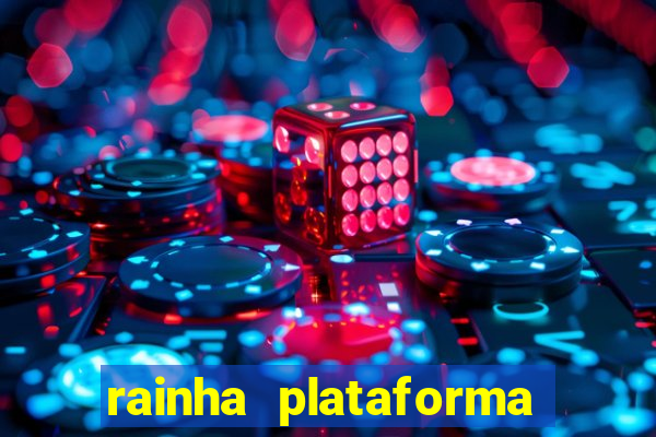 rainha plataforma de jogos