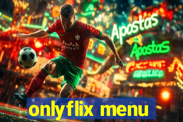 onlyflix menu