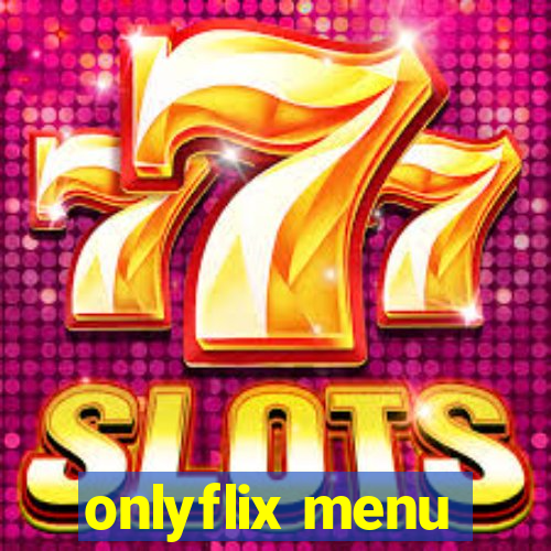 onlyflix menu