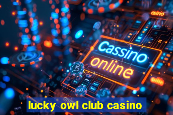 lucky owl club casino